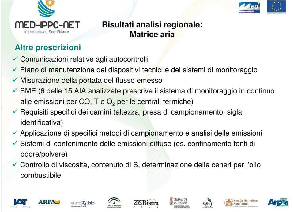 Requisiti specifici dei camini (altezza, presa di campionamento, sigla identificativa) Applicazione di specifici metodi di campionamento e analisi delle emissioni