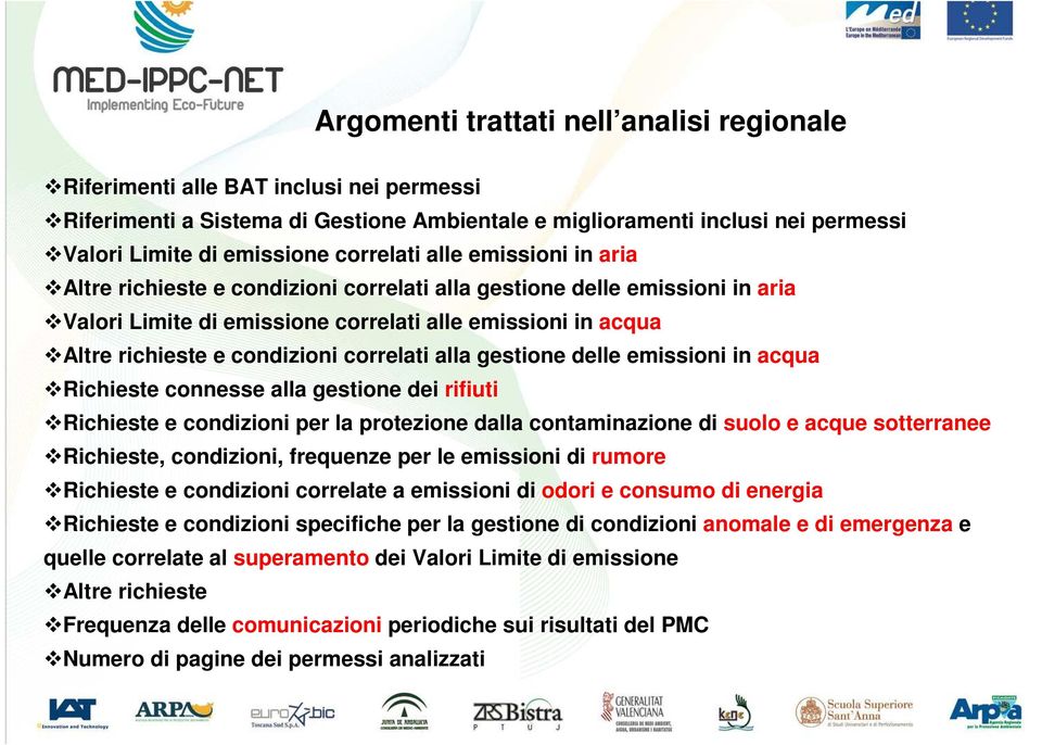 correlati alla gestione delle emissioni in acqua Richieste connesse alla gestione dei rifiuti Richieste e condizioni per la protezione dalla contaminazione di suolo e acque sotterranee Richieste,