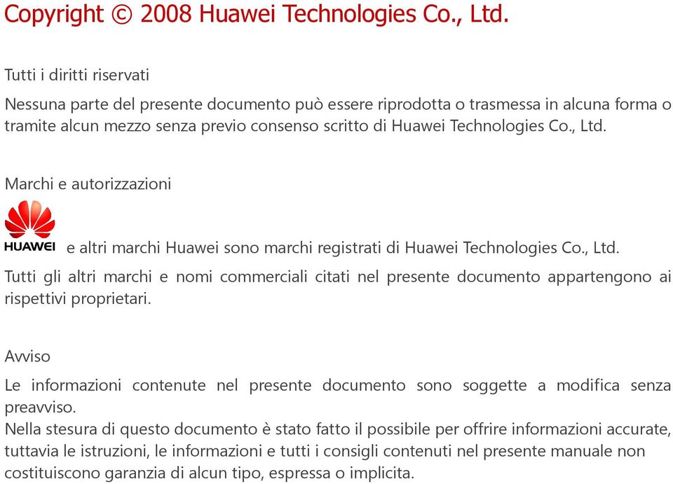 Marchi e autorizzazioni e altri marchi Huawei sono marchi registrati di Huawei Technologies Co., Ltd.