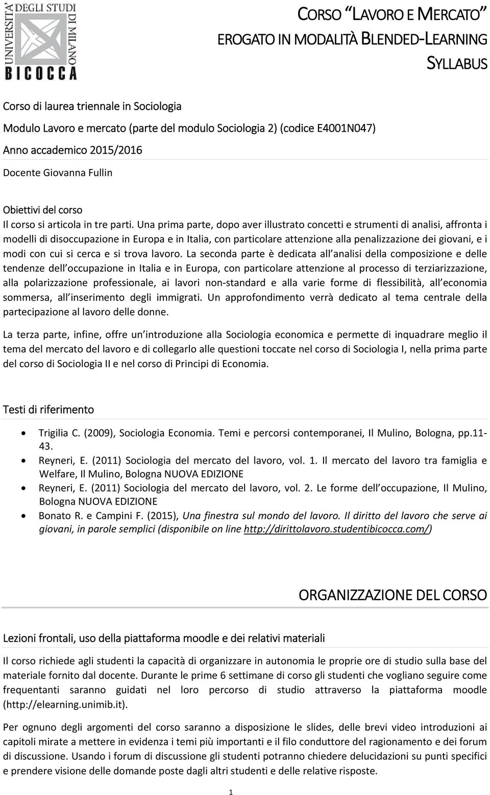 Una prima parte, dopo aver illustrato concetti e strumenti di analisi, affronta i modelli di disoccupazione in Europa e in Italia, con particolare attenzione alla penalizzazione dei giovani, e i modi