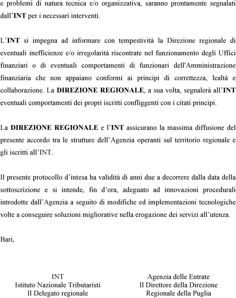 funzionari dell'amministrazione finanziaria che non appaiano conformi ai principi di correttezza, lealtà e collaborazione.