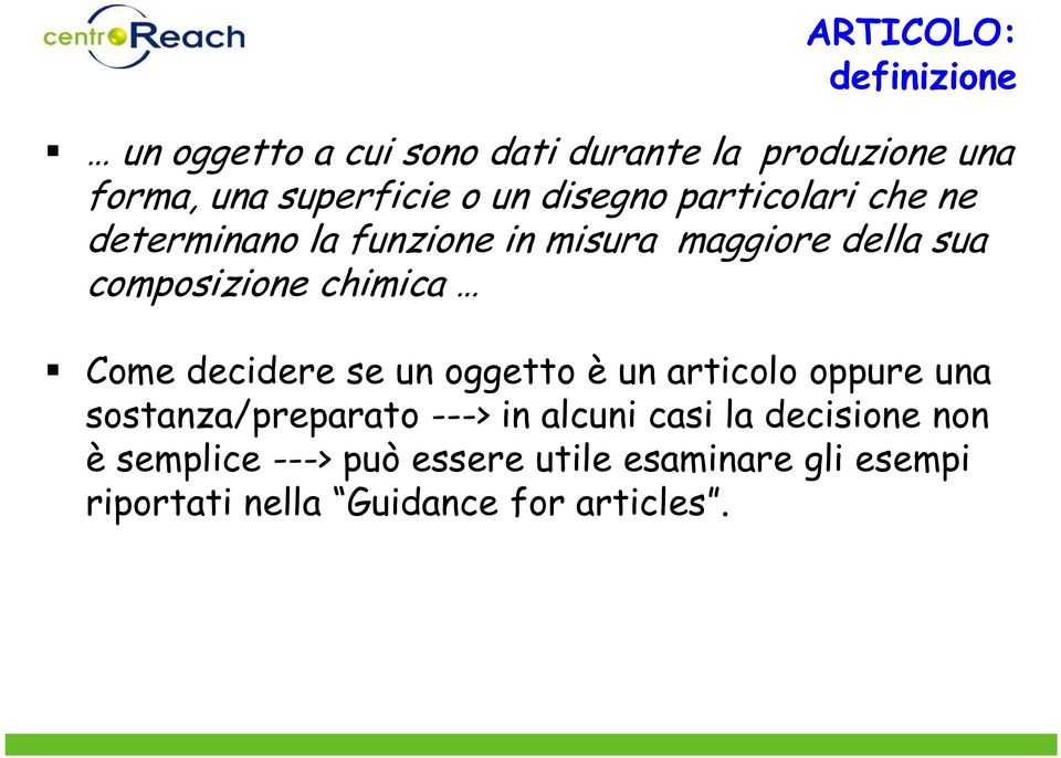 oggetto è un articolo oppure una Come decidere se un oggetto è un articolo oppure una sostanza/preparato ---> in