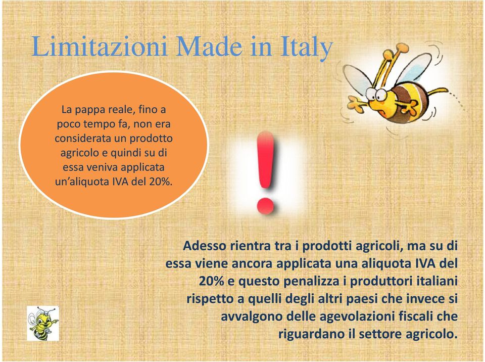 Adesso rientra tra i prodotti agricoli, ma su di essa viene ancora applicata una aliquota IVA del 20% e