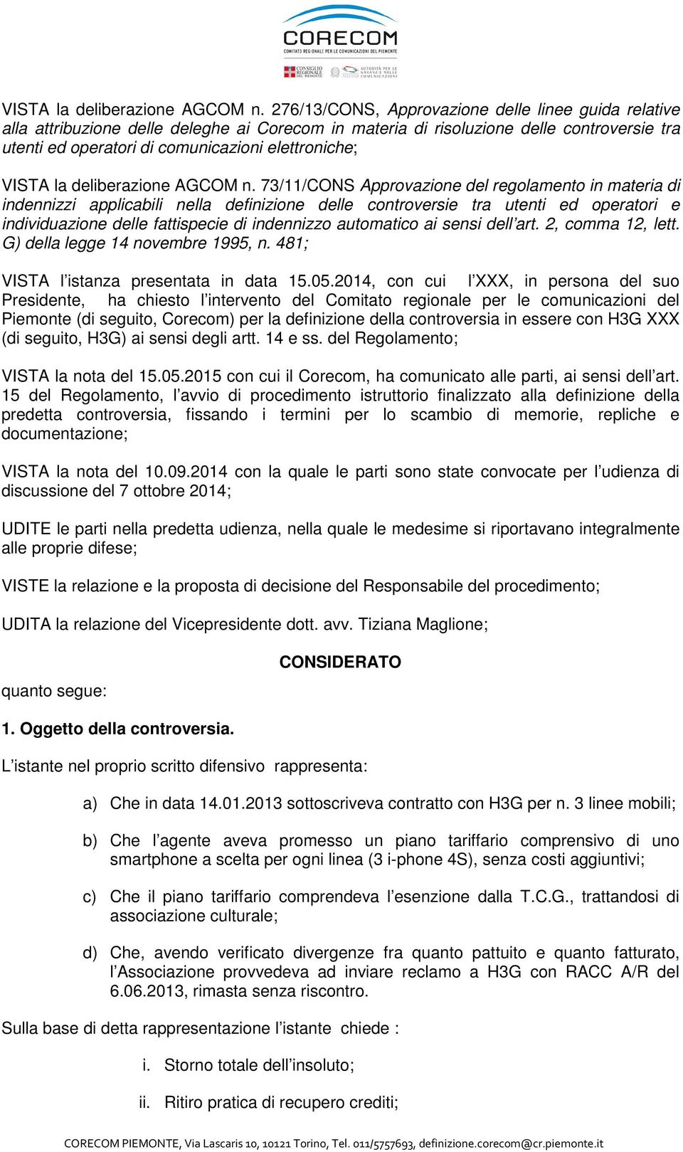 73/11/CONS Approvazione del regolamento in materia di indennizzi applicabili nella definizione delle controversie tra utenti ed operatori e individuazione delle fattispecie di indennizzo automatico