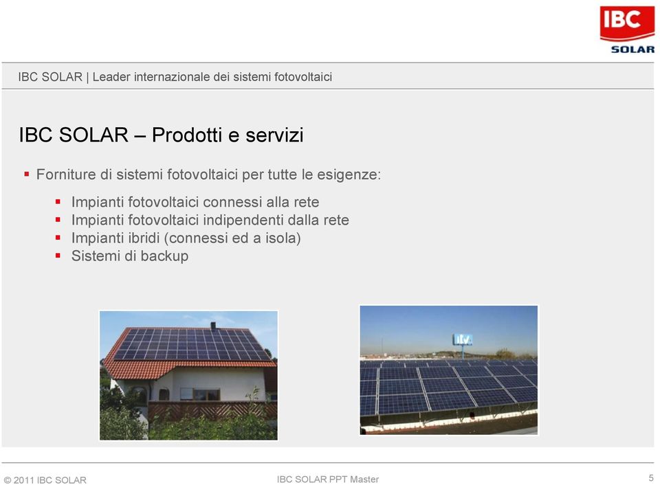 Impianti fotovoltaici indipendenti dalla rete Impianti ibridi