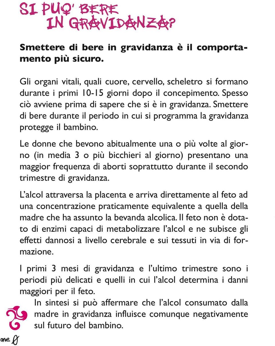 Smettere di bere durante il periodo in cui si programma la gravidanza protegge il bambino.