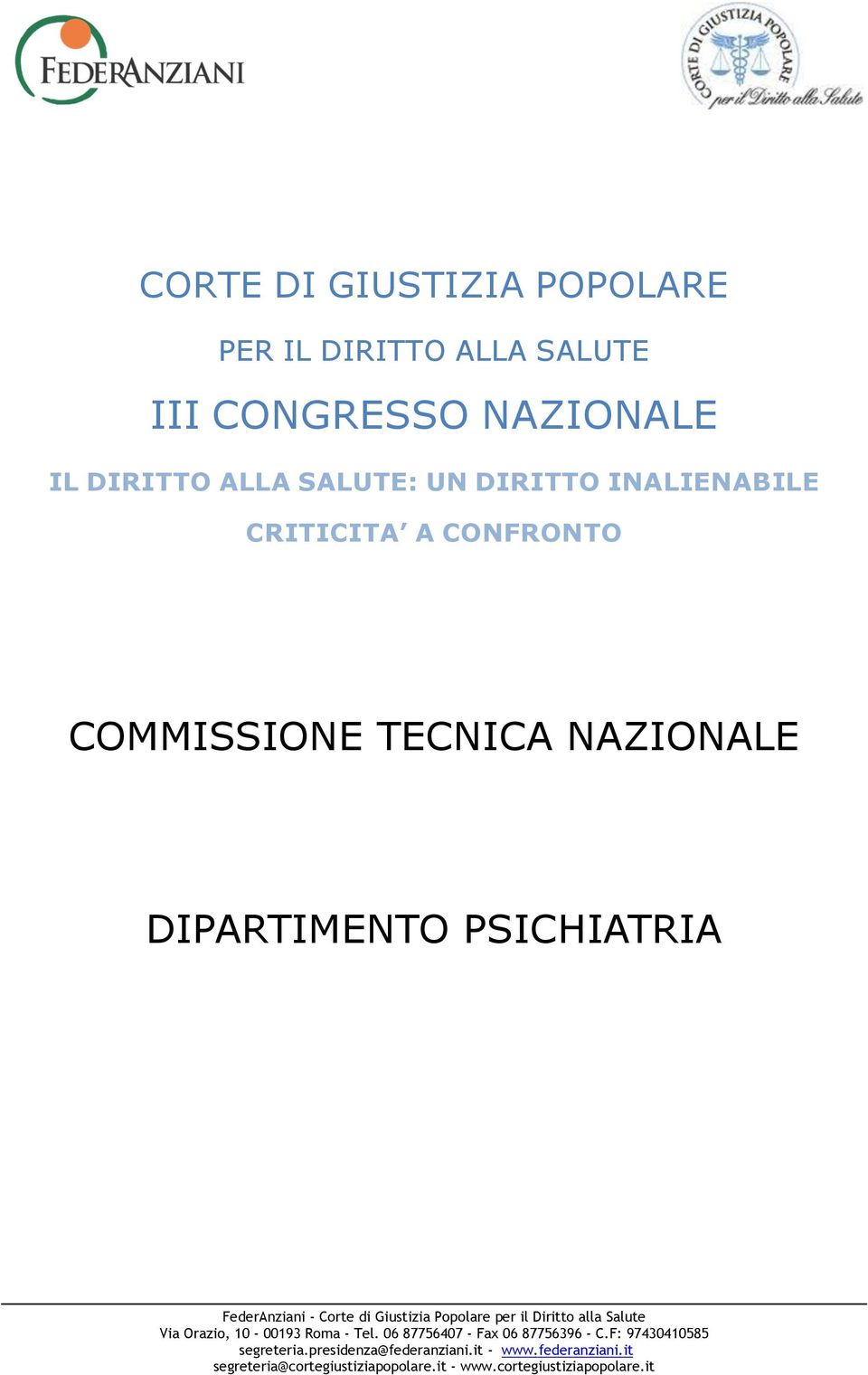 Giustizia Popolare per il Diritto alla Salute Via Orazio, 10-00193 Roma - Tel. 06 87756407 - Fax 06 87756396 - C.