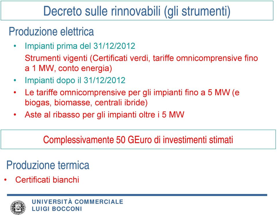 Le tariffe omnicomprensive per gli impianti fino a 5 MW (e biogas, biomasse, centrali ibride) Aste al ribasso
