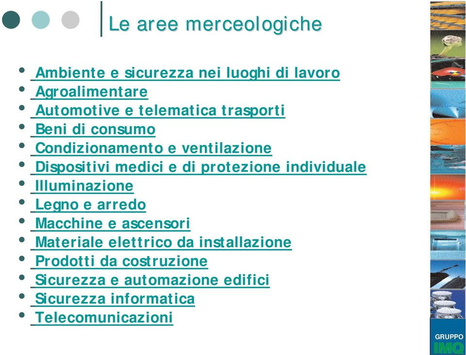 protezione individuale Illuminazione Legno e arredo Macchine e ascensori Materiale elettrico da