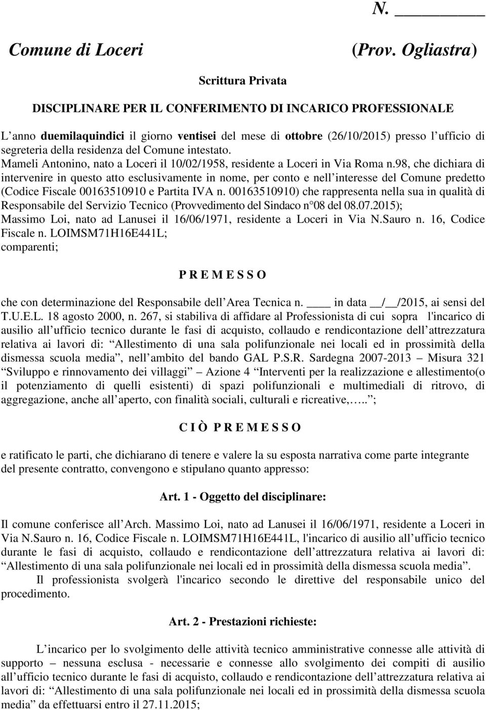 residenza del Comune intestato. Mameli Antonino, nato a Loceri il 10/02/1958, residente a Loceri in Via Roma n.