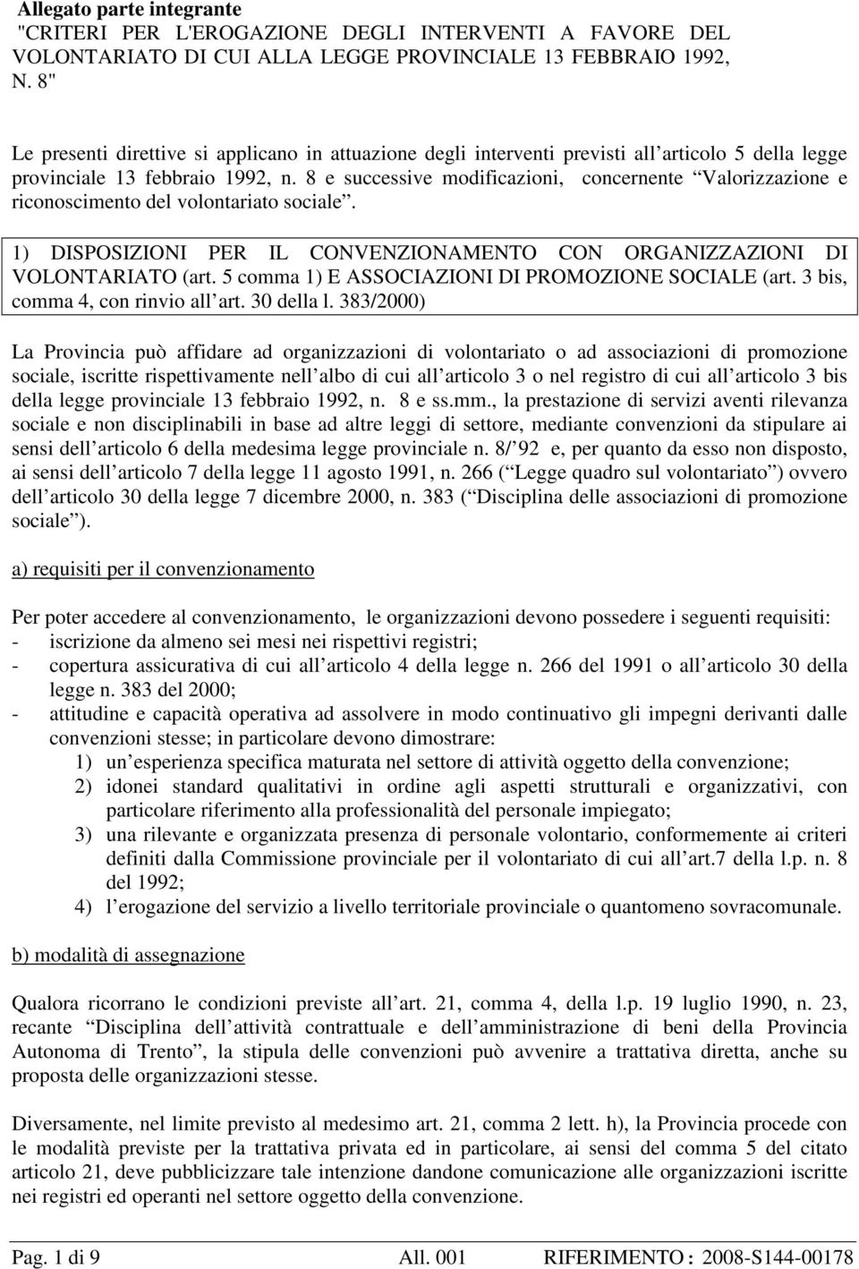 8 e successive modificazioni, concernente Valorizzazione e riconoscimento del volontariato sociale. 1) DISPOSIZIONI PER IL CONVENZIONAMENTO CON ORGANIZZAZIONI DI VOLONTARIATO (art.