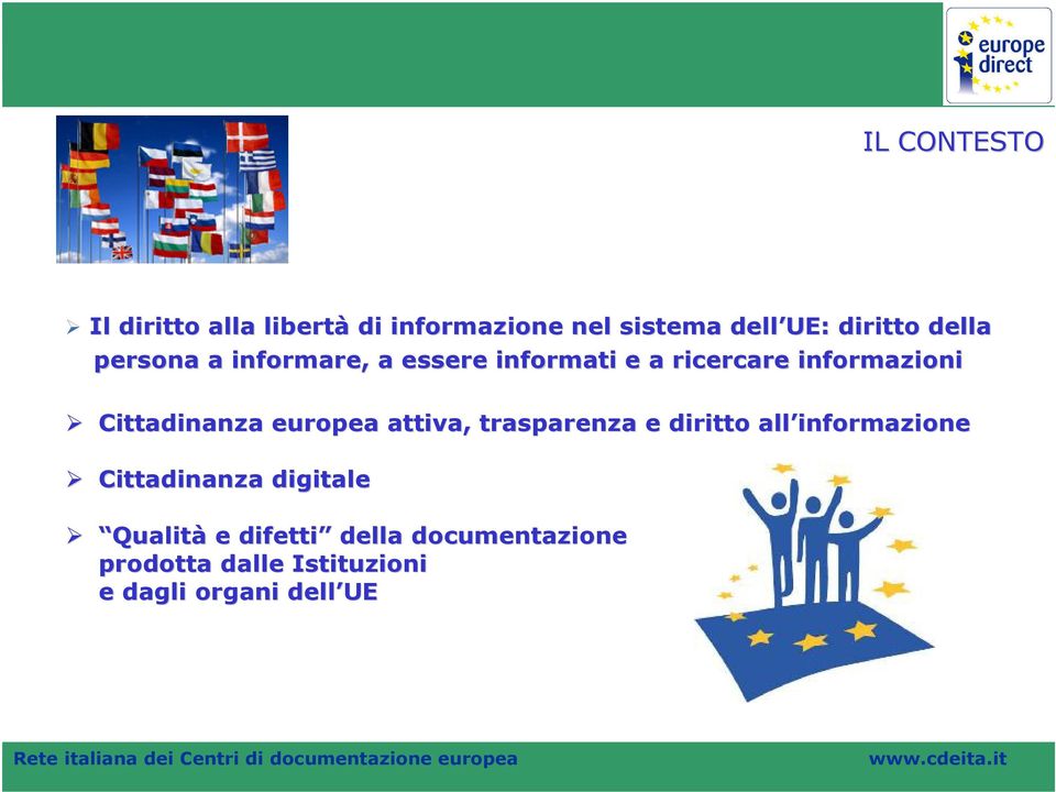 Cittadinanza digitale Qualità e difetti della documentazione prodotta dalle Istituzioni e dagli organi dell UE Rete