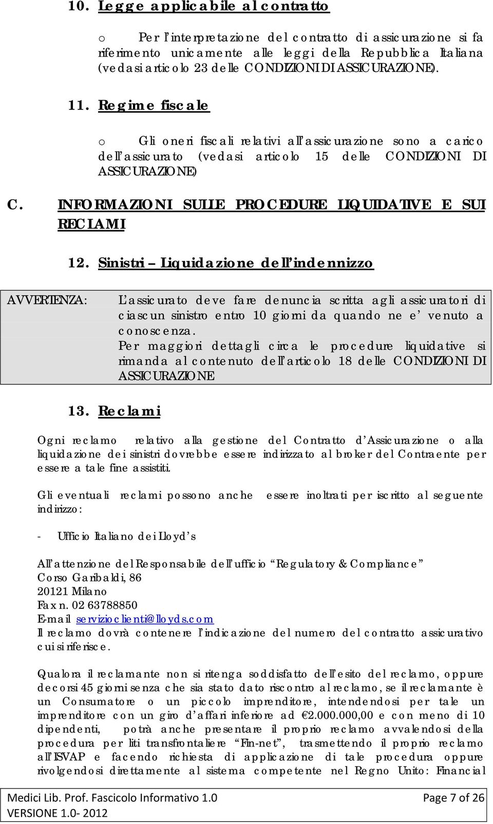 INFORMAZIONI SULLE PROCEDURE LIQUIDATIVE E SUI RECLAMI 12.