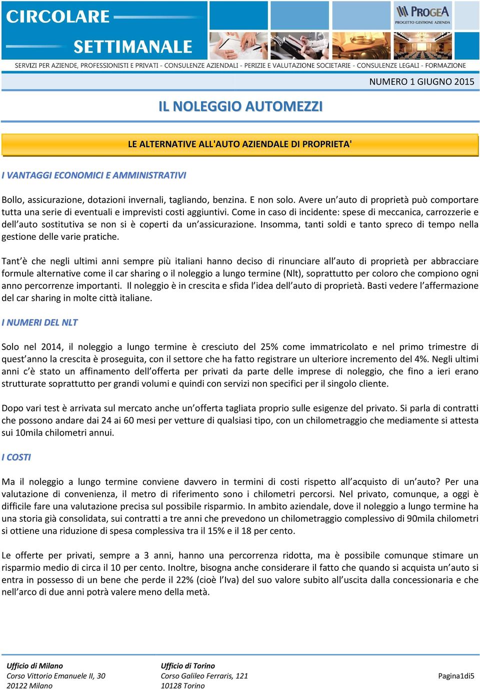 Come in caso di incidente: spese di meccanica, carrozzerie e dell auto sostitutiva se non si è coperti da un assicurazione.