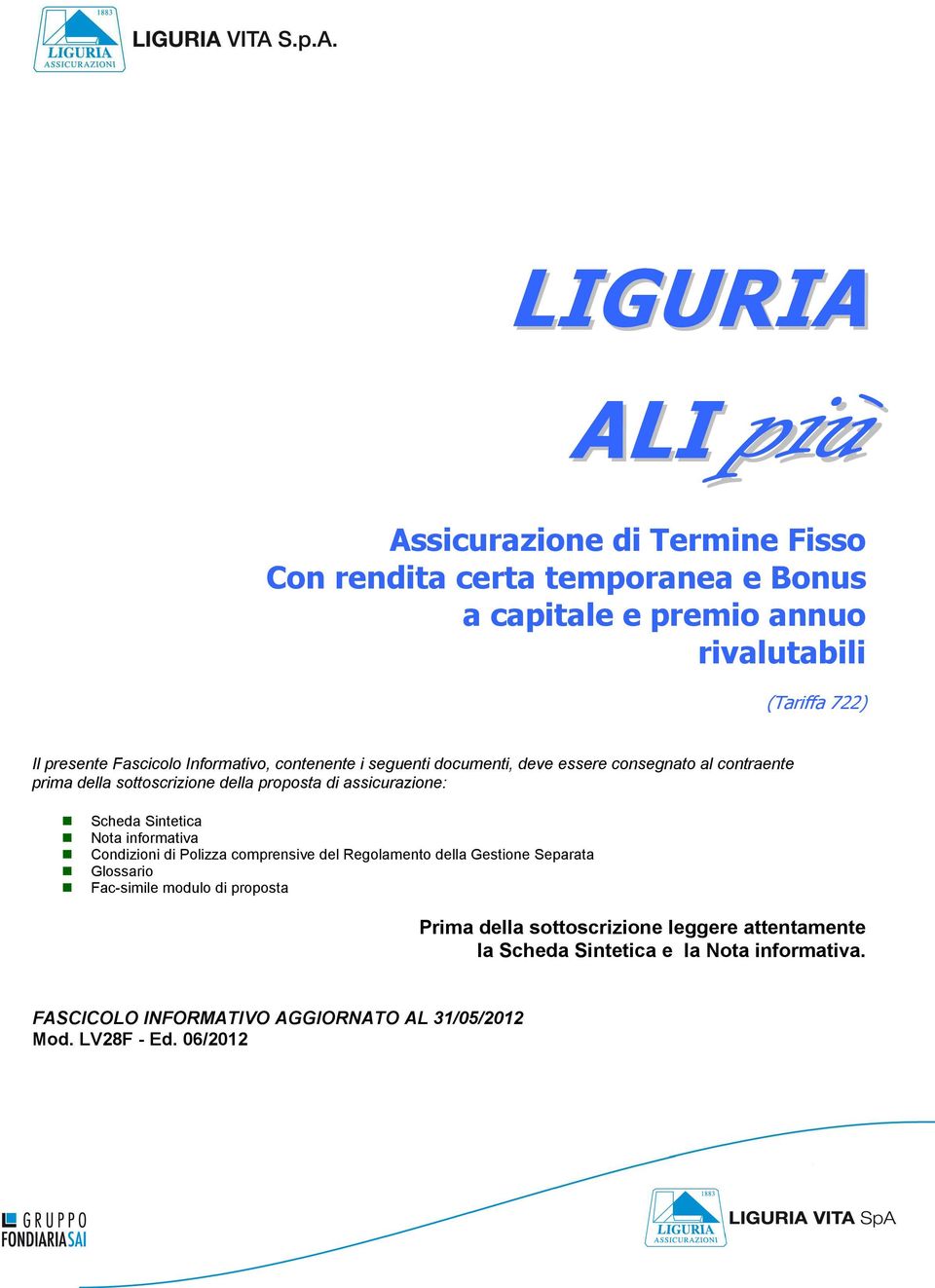 assicurazione: Scheda Sintetica Nota informativa Condizioni di Polizza comprensive del Regolamento della Gestione Separata Glossario Fac-simile