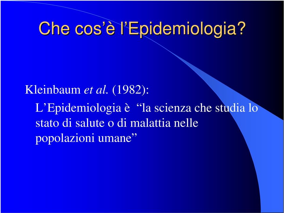 (1982): L Epidemiologia è la scienza