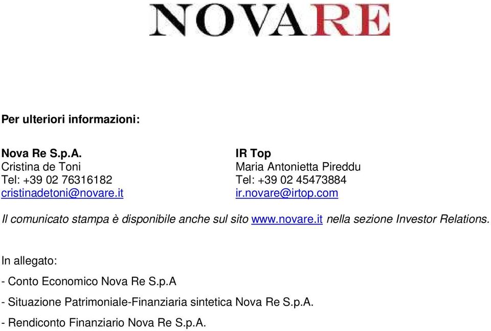 com Il comunicato stampa è disponibile anche sul sito www.novare.it nella sezione Investor Relations.