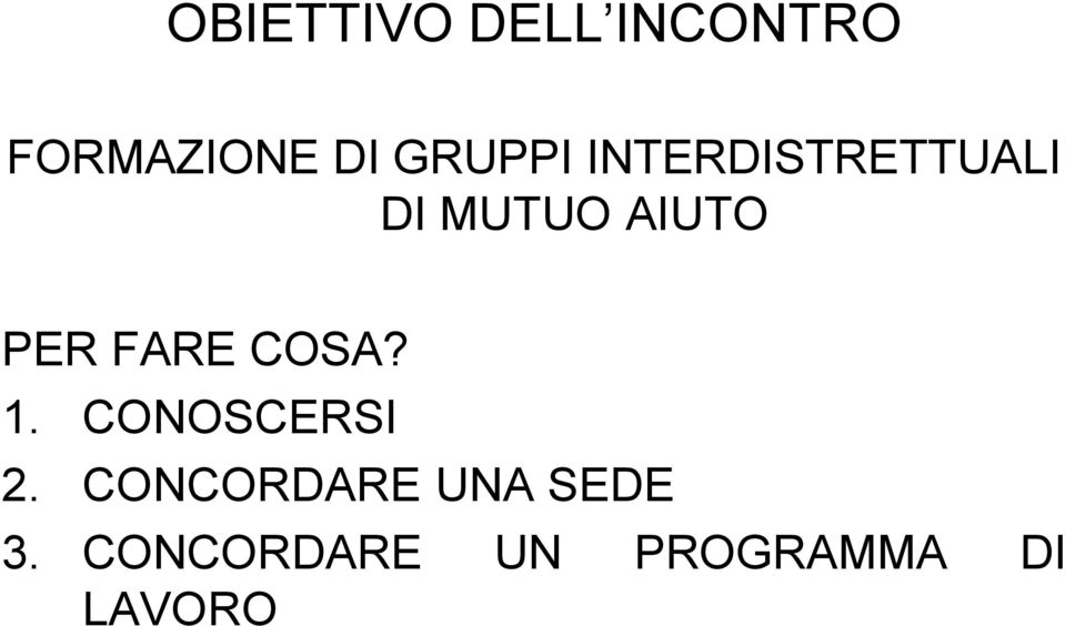 PER FARE COSA? 1. CONOSCERSI 2.