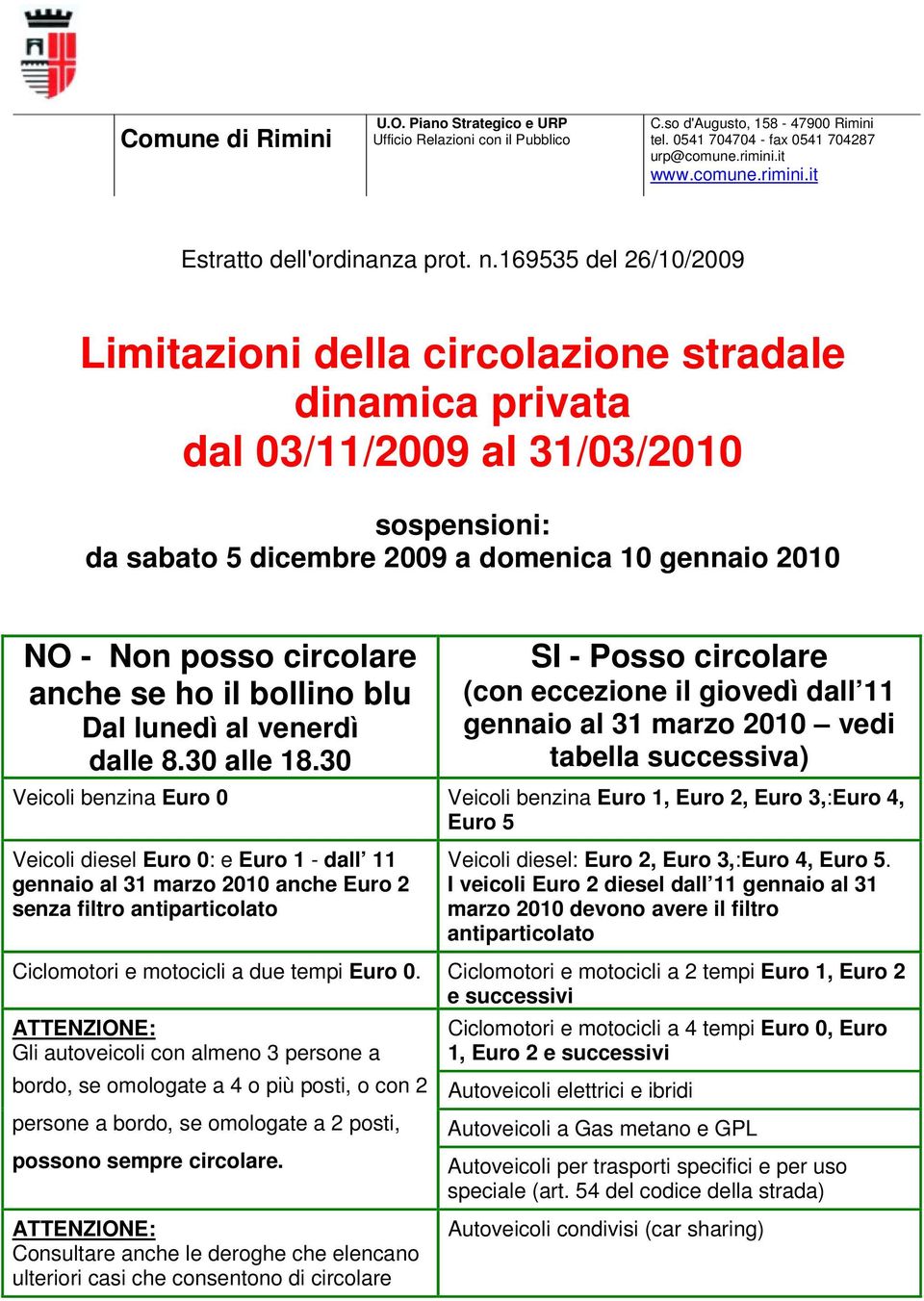 circolare anche se ho il bollino blu Dal lunedì al venerdì dalle 8.30 alle 18.