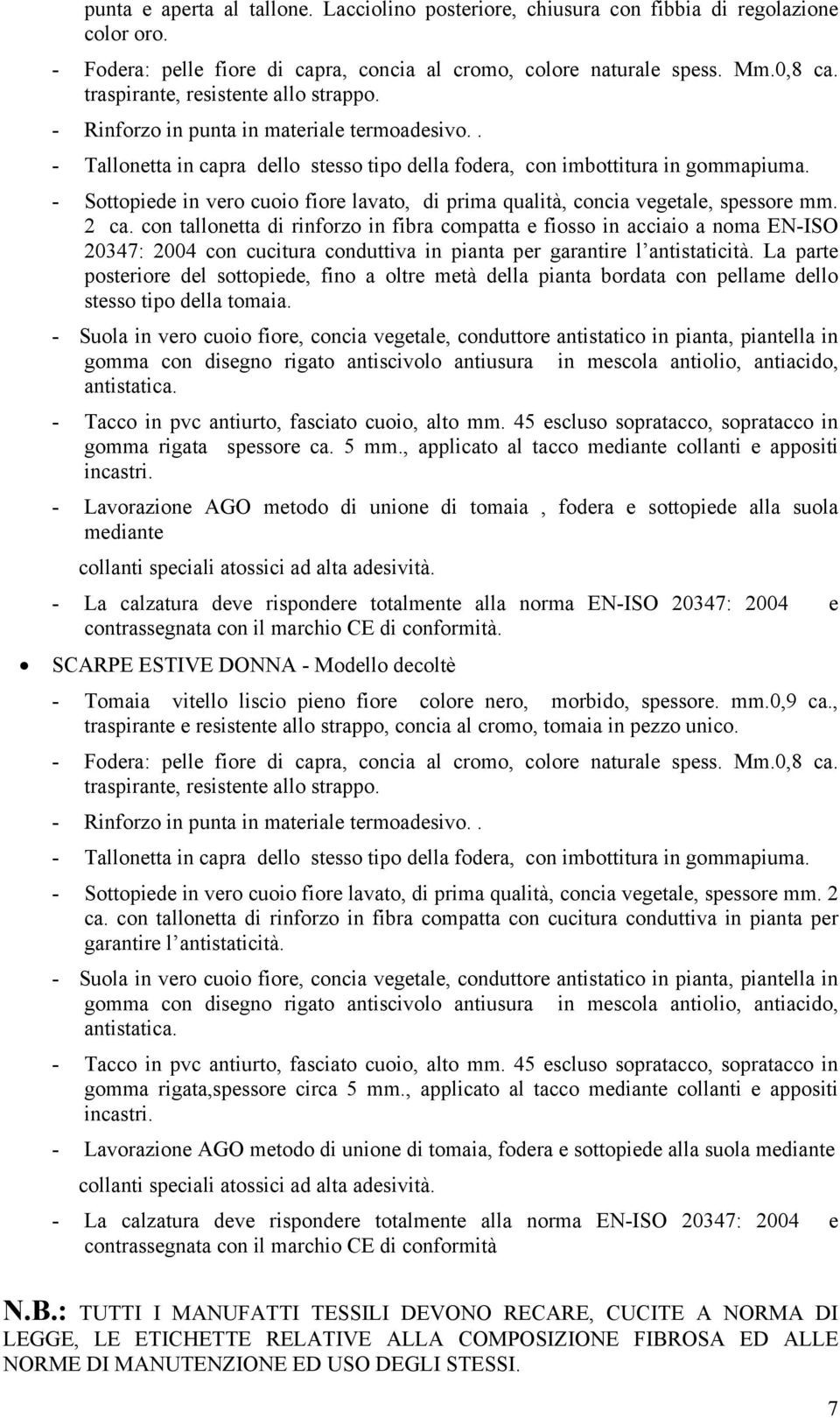 - Sottopiede in vero cuoio fiore lavato, di prima qualità, concia vegetale, spessore mm. 2 ca.