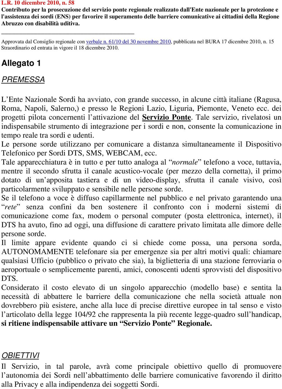 ai cittadini della Regione Abruzzo con disabilità uditiva. Approvata dal Consiglio regionale con verbale n. 61/10 del 30 novembre 2010, pubblicata nel BURA 17 dicembre 2010, n.