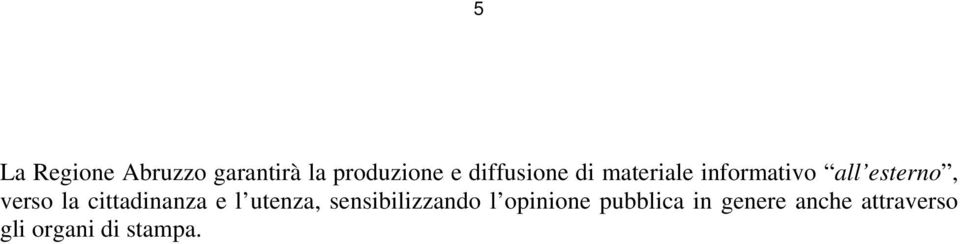 verso la cittadinanza e l utenza, sensibilizzando l