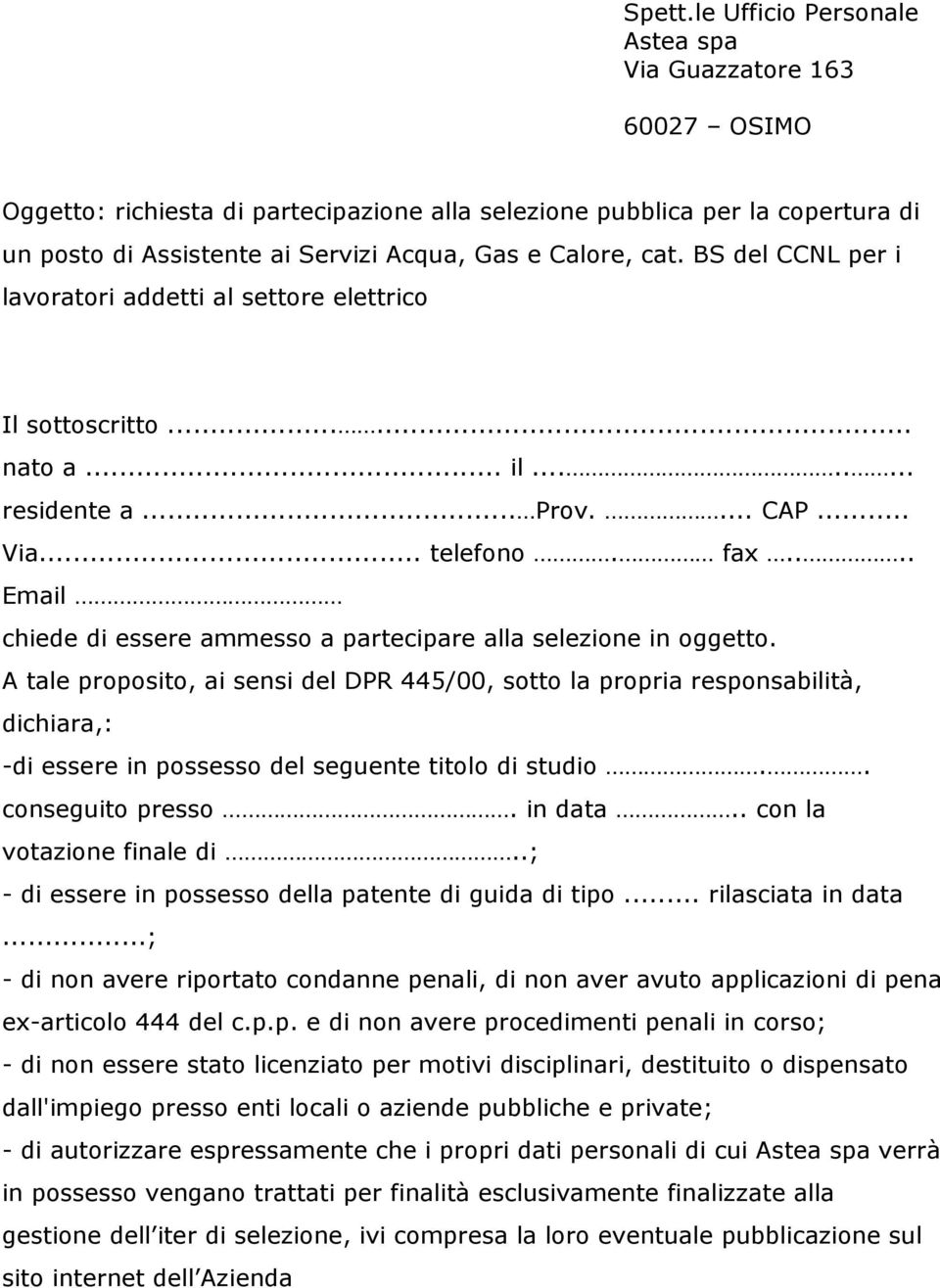 cat. BS del CCNL per i lavoratori addetti al settore elettrico Il sottoscritto...... nato a... il........ residente a... Prov.... CAP... Via... telefono. fax.