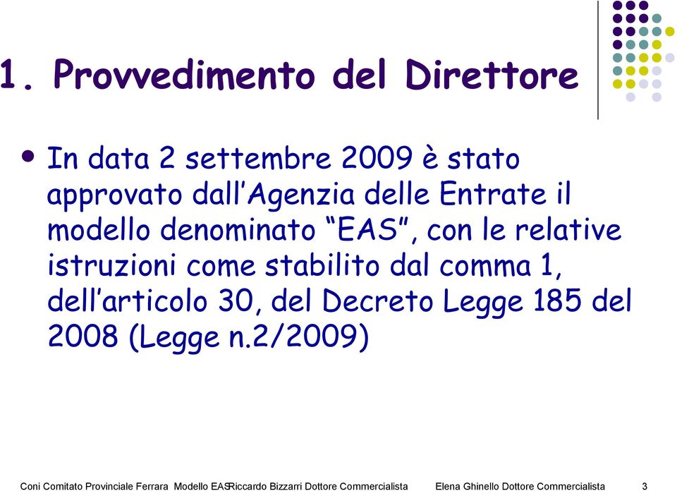 dell articolo 30, del Decreto Legge 185 del 2008 (Legge n.