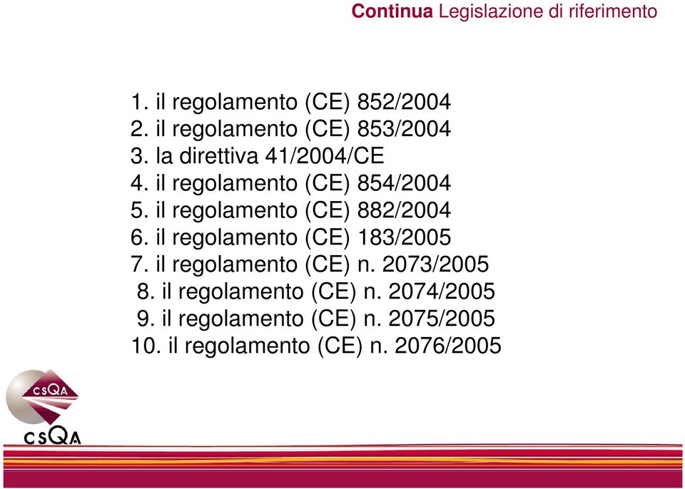 il regolamento (CE) 183/2005 7. il regolamento (CE) n. 2073/2005 8. il regolamento (CE) n. 2074/2005 9.