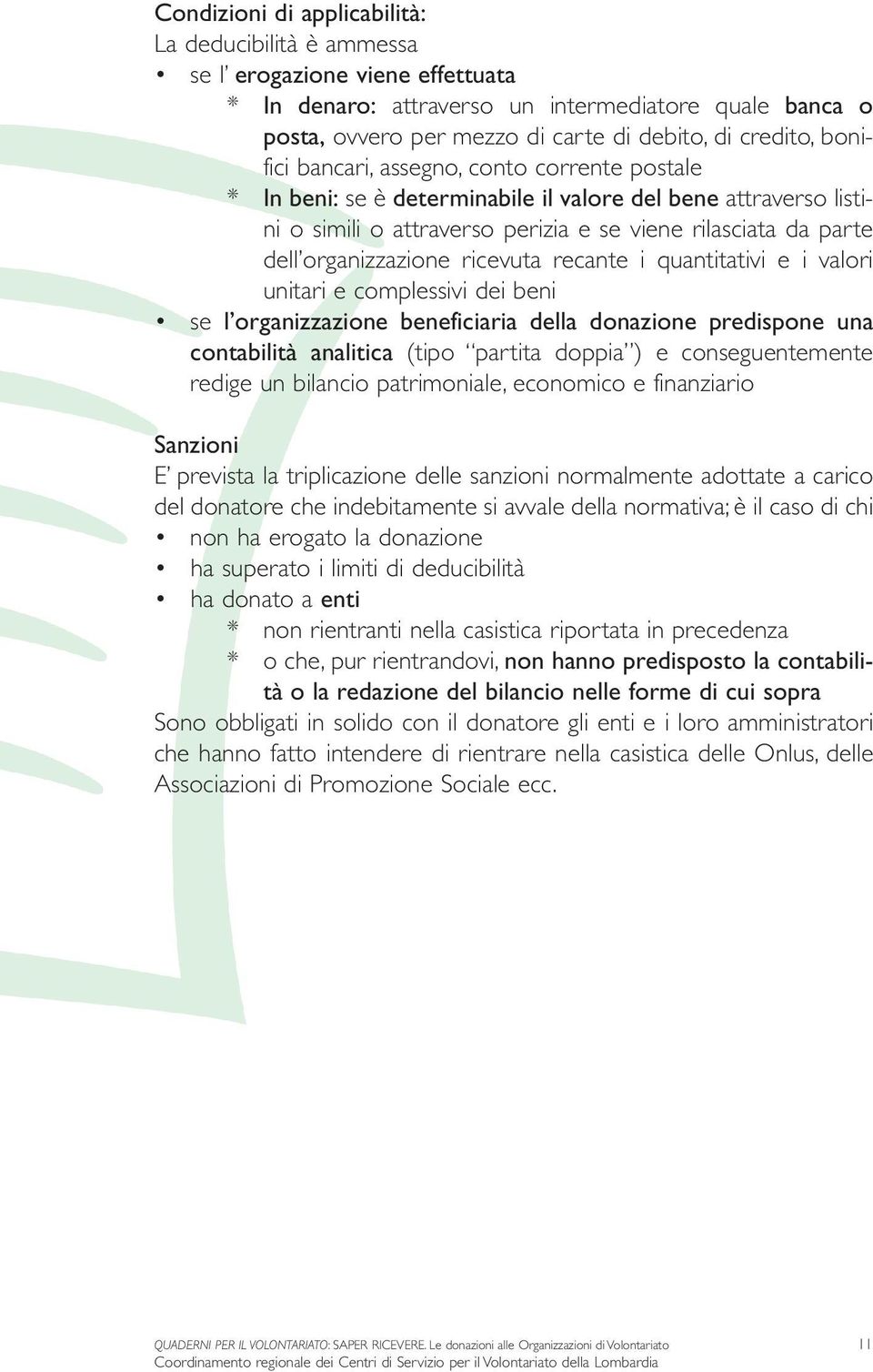 ricevuta recante i quantitativi e i valori unitari e complessivi dei beni se l organizzazione beneficiaria della donazione predispone una contabilità analitica (tipo partita doppia ) e