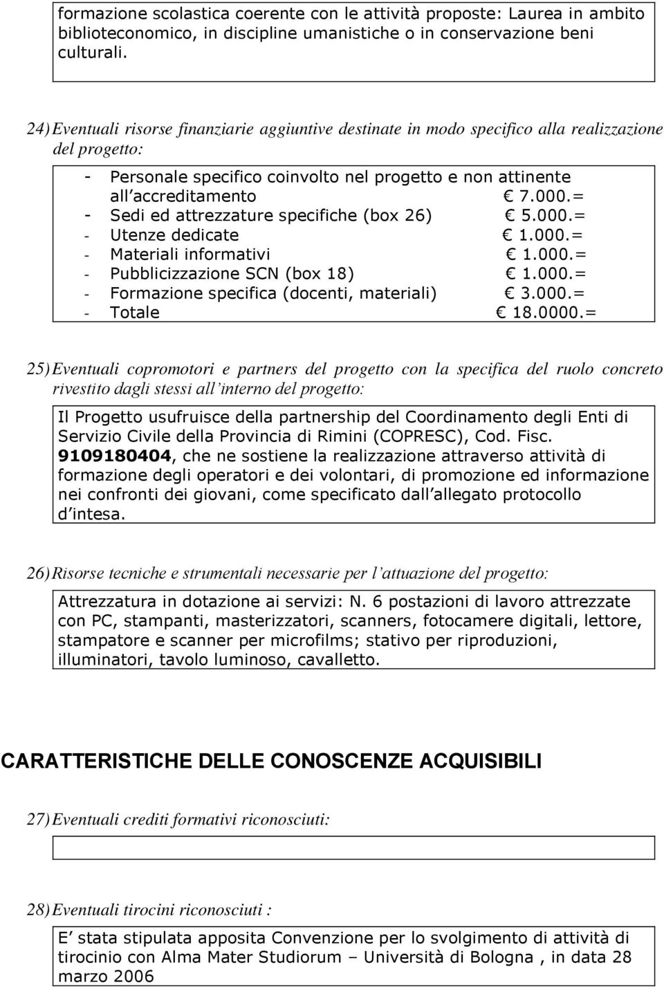 all interno del progetto: 26)Risorse tecniche e strumentali necessarie per l attuazione del progetto: