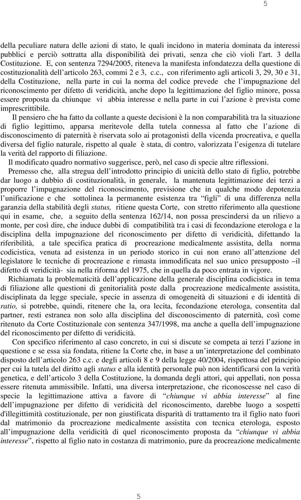 n sentenza 7294/2005, riteneva la manifesta infondatezza della questione di co