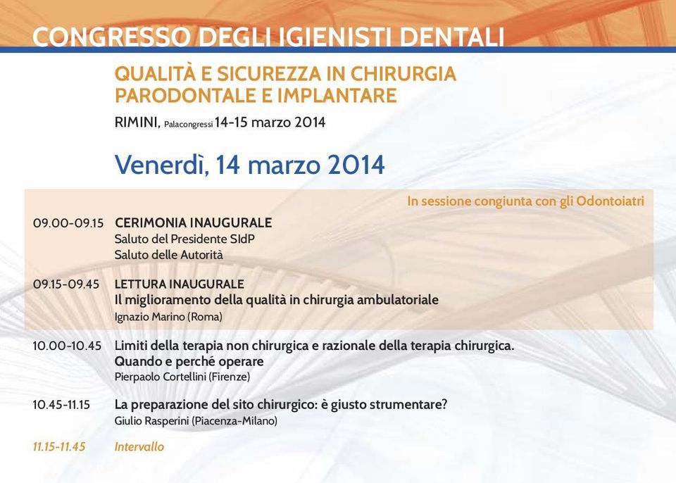 45 LETTURA INAUGURALE Il miglioramento della qualità in chirurgia ambulatoriale Ignazio Marino (Roma) 10.00-10.