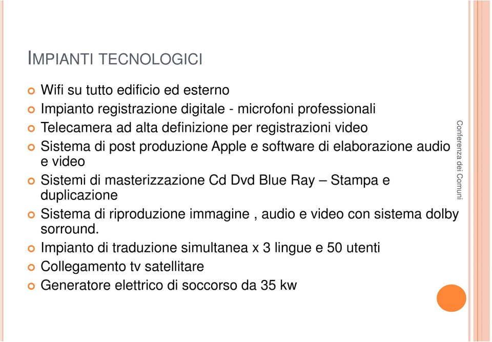 masterizzazione Cd Dvd Blue Ray Stampa e duplicazione Sistema di riproduzione immagine, audio e video con sistema dolby