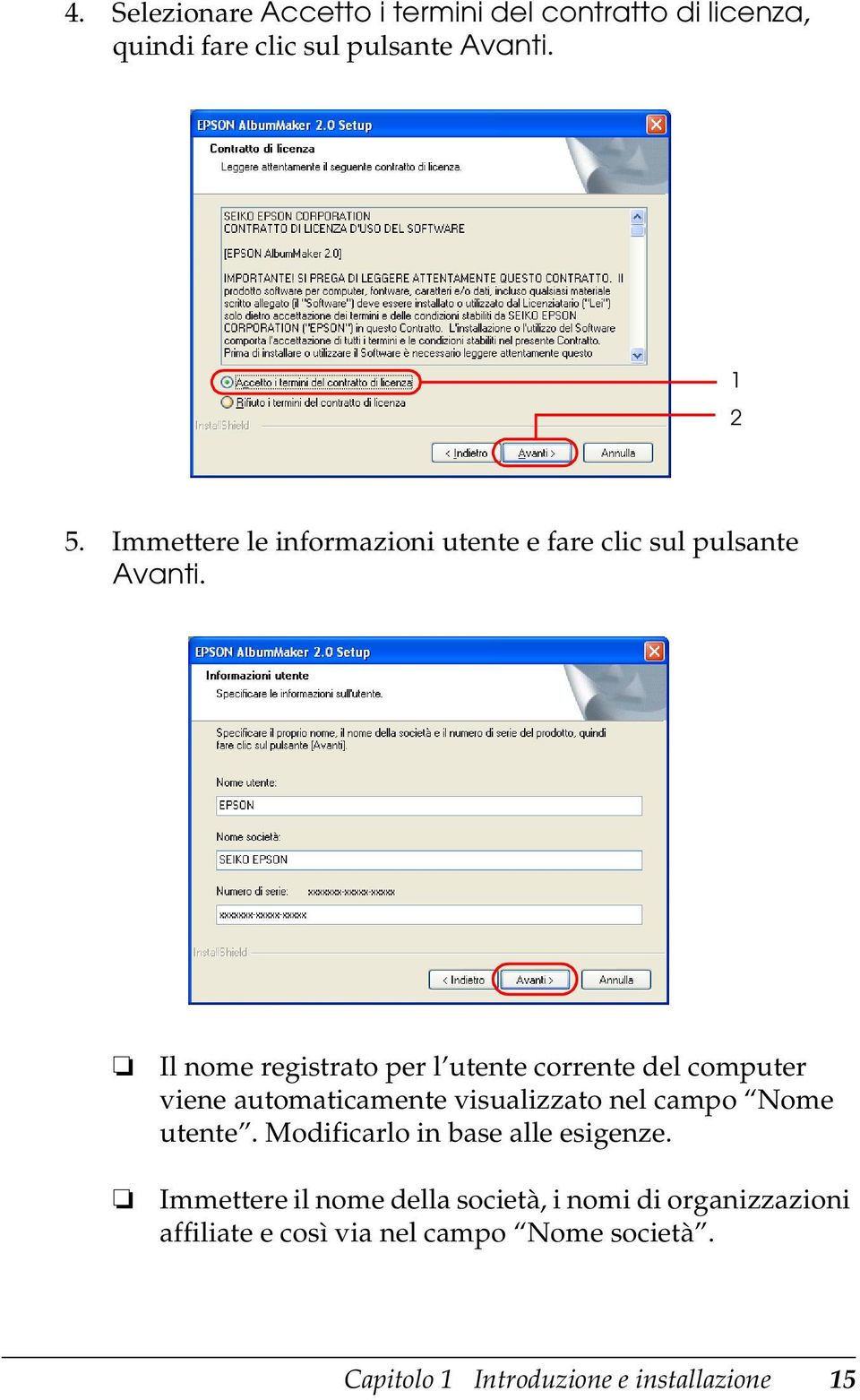 Il nome registrato per l utente corrente del computer viene automaticamente visualizzato nel campo Nome utente.