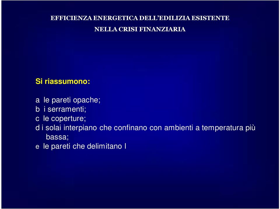 temperatura più bassa; e le pareti che delimitano l ambiente