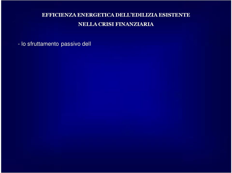 fotovoltaici per la produzione di energia elettrica (sfruttamento attivo dell energia