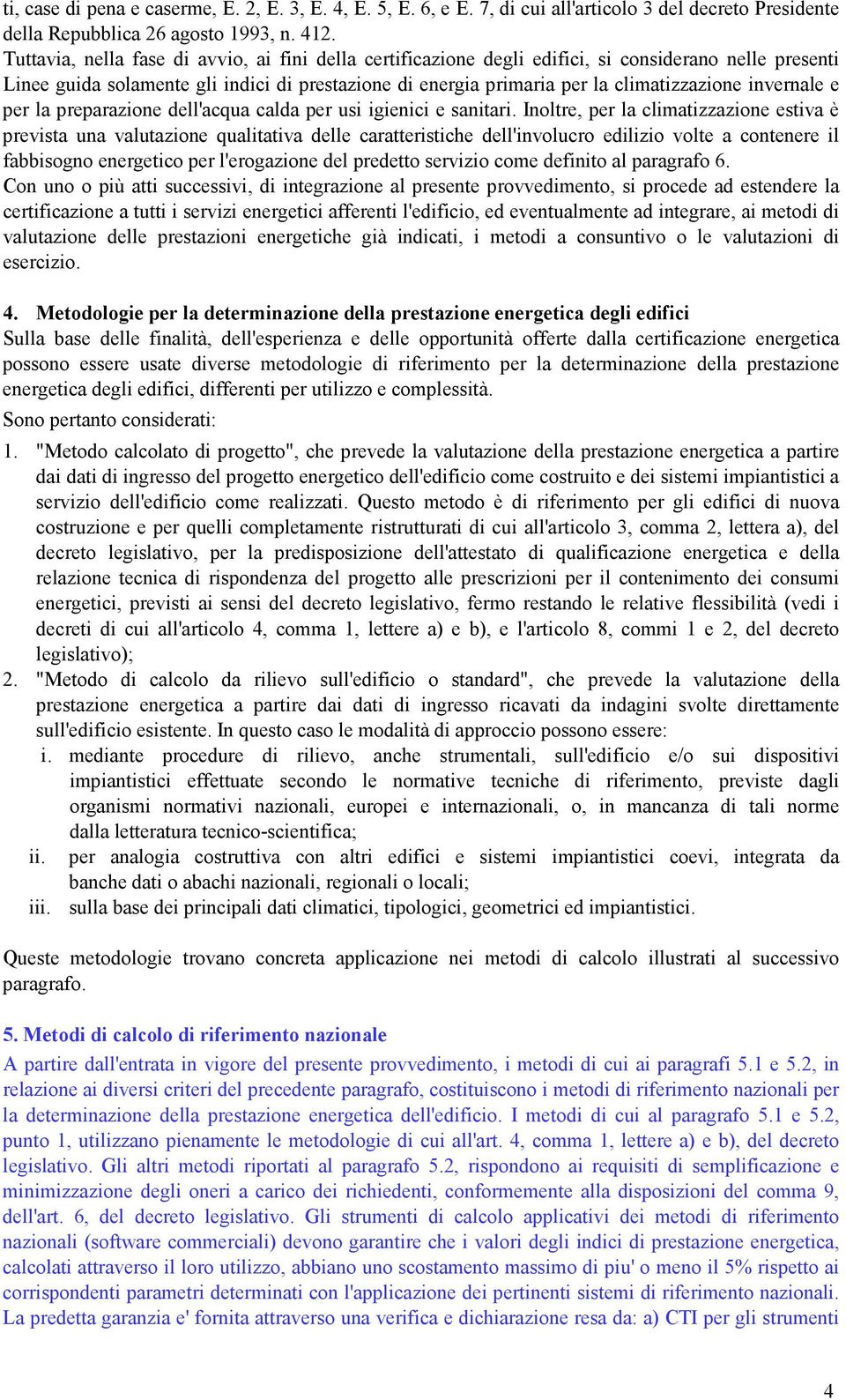 invernale e per la preparazione dell'acqua calda per usi igienici e sanitari.