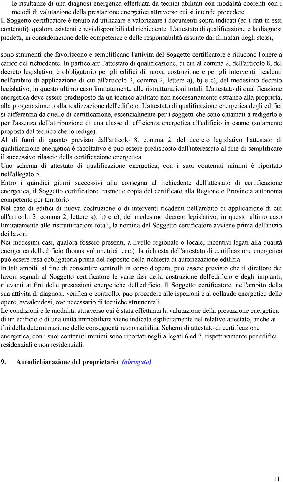 L'attestato di qualificazione e la diagnosi predetti, in considerazione delle competenze e delle responsabilità assunte dai firmatari degli stessi, sono strumenti che favoriscono e semplificano