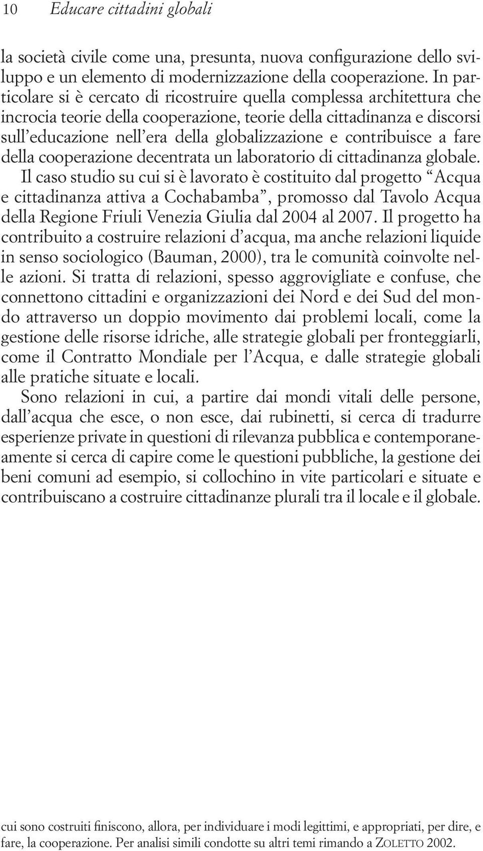 contribuisce a fare della cooperazione decentrata un laboratorio di cittadinanza globale.