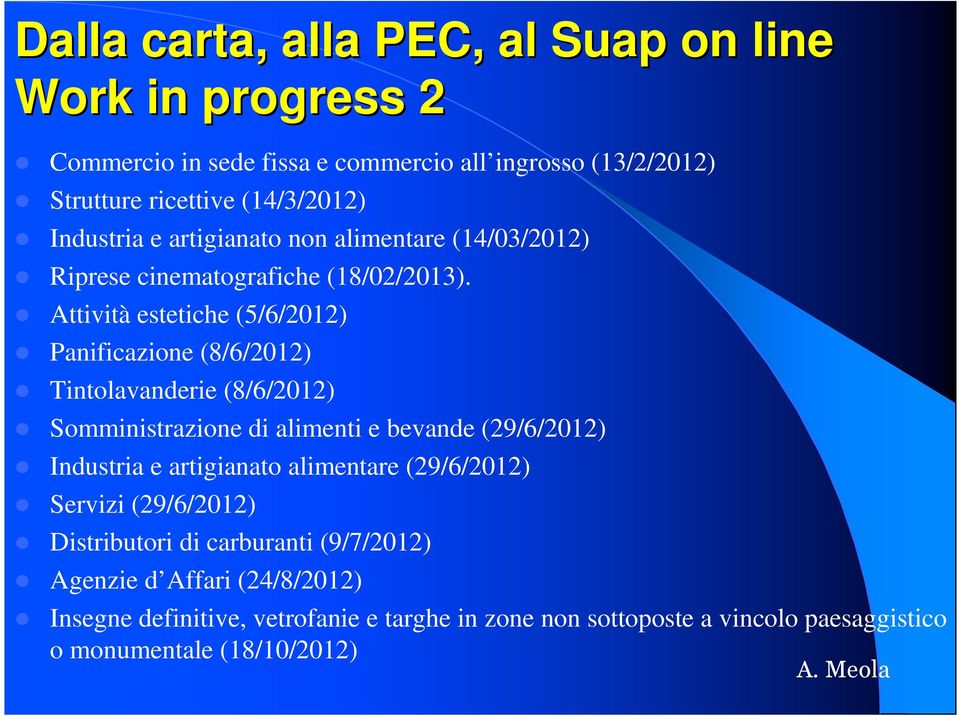 Attività estetiche (5/6/2012) Panificazione (8/6/2012) Tintolavanderie (8/6/2012) Somministrazione di alimenti e bevande (29/6/2012) Industria e