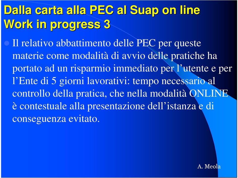 per l Ente di 5 giorni lavorativi: tempo necessario al controllo della pratica, che