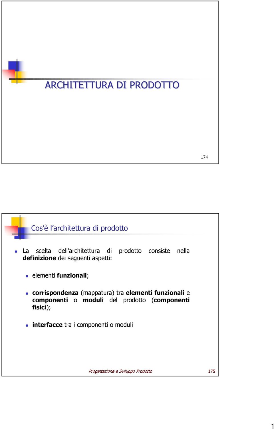 funzionali; corrispondenza (mappatura) tra elementi funzionali e componenti o moduli del