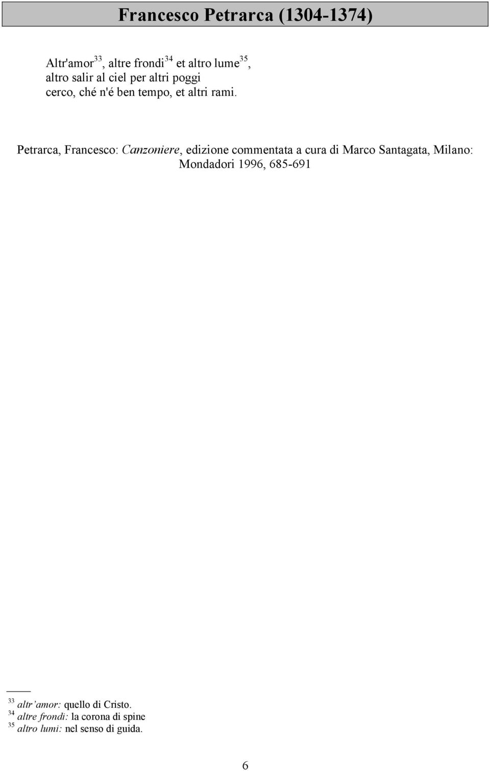 Petrarca, Francesco: Canzoniere, edizione commentata a cura di Marco Santagata, Milano: