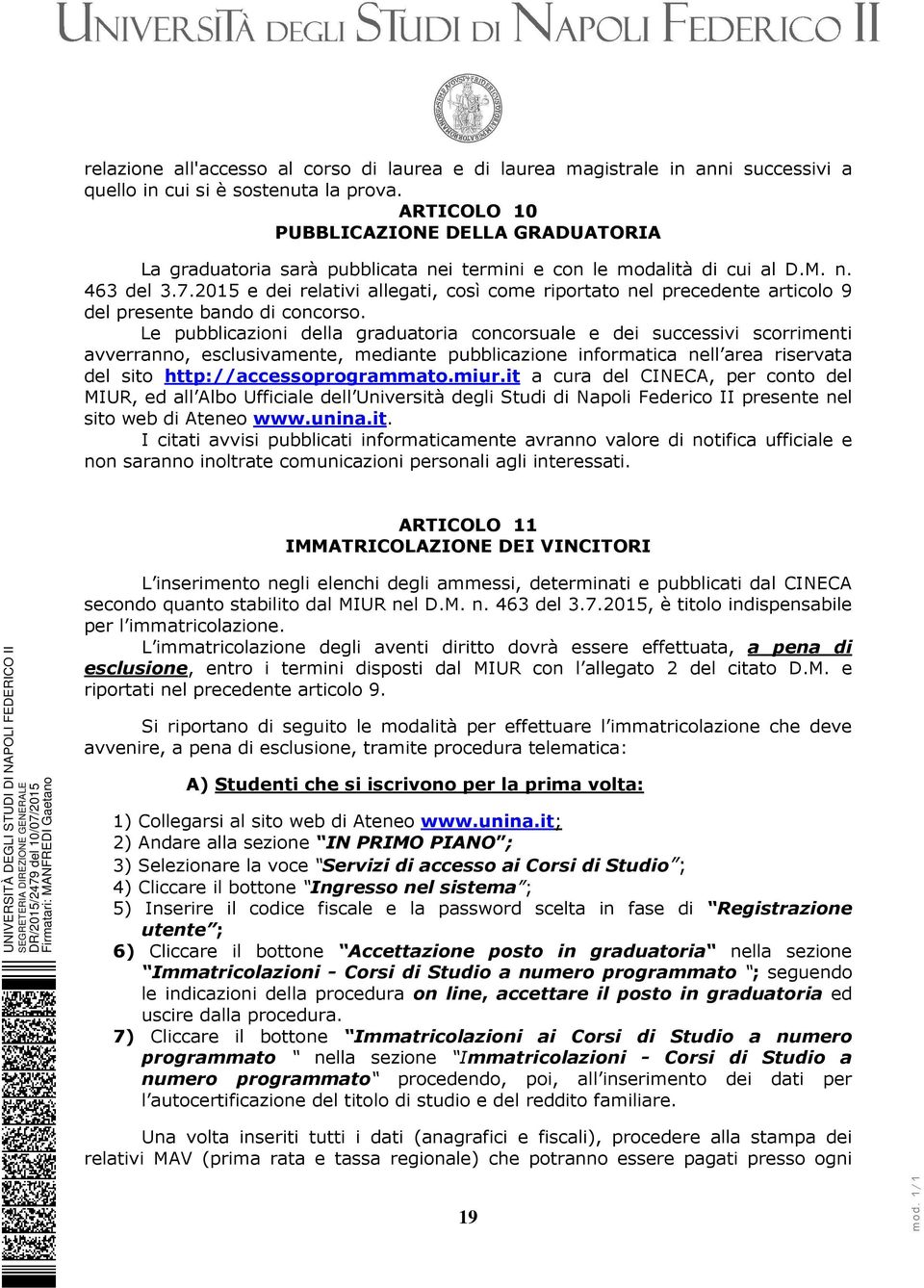 2015 e dei relativi allegati, così come riportato nel precedente articolo 9 del presente bando di concorso.