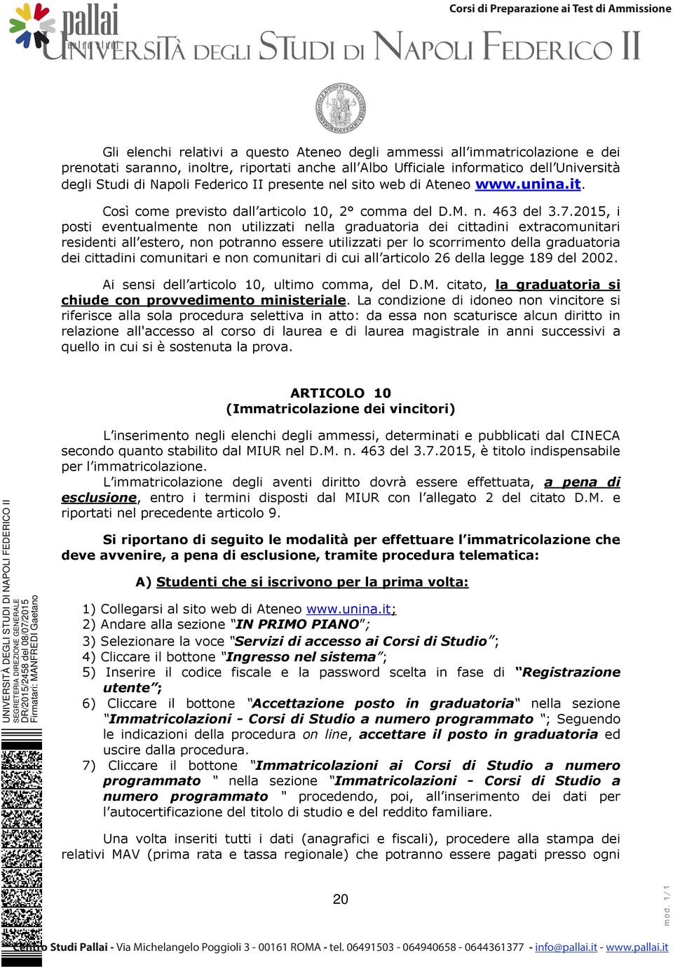 2015, i posti eventualmente non utilizzati nella graduatoria dei cittadini extracomunitari residenti all estero, non potranno essere utilizzati per lo scorrimento della graduatoria dei cittadini