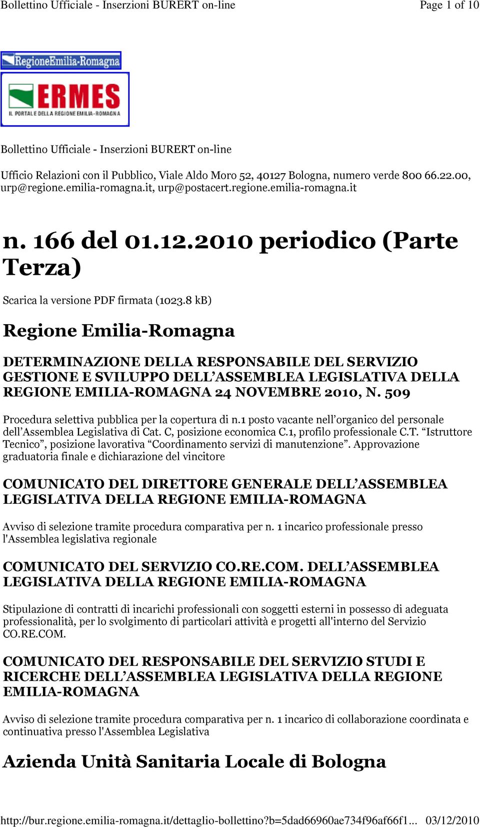 8 kb) Regione Emilia-Romagna DETERMINAZIONE DELLA RESPONSABILE DEL SERVIZIO GESTIONE E SVILUPPO DELL ASSEMBLEA LEGISLATIVA DELLA REGIONE EMILIA-ROMAGNA 24 NOVEMBRE 2010, N.