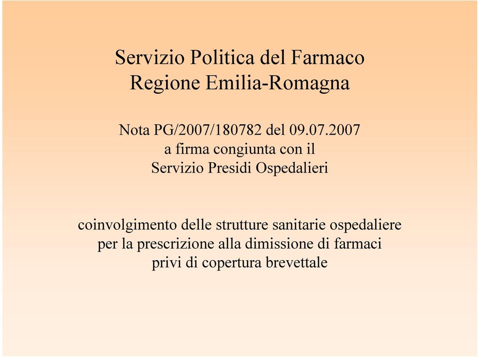 180782 del 09.07.2007 a firma congiunta con il Servizio Presidi