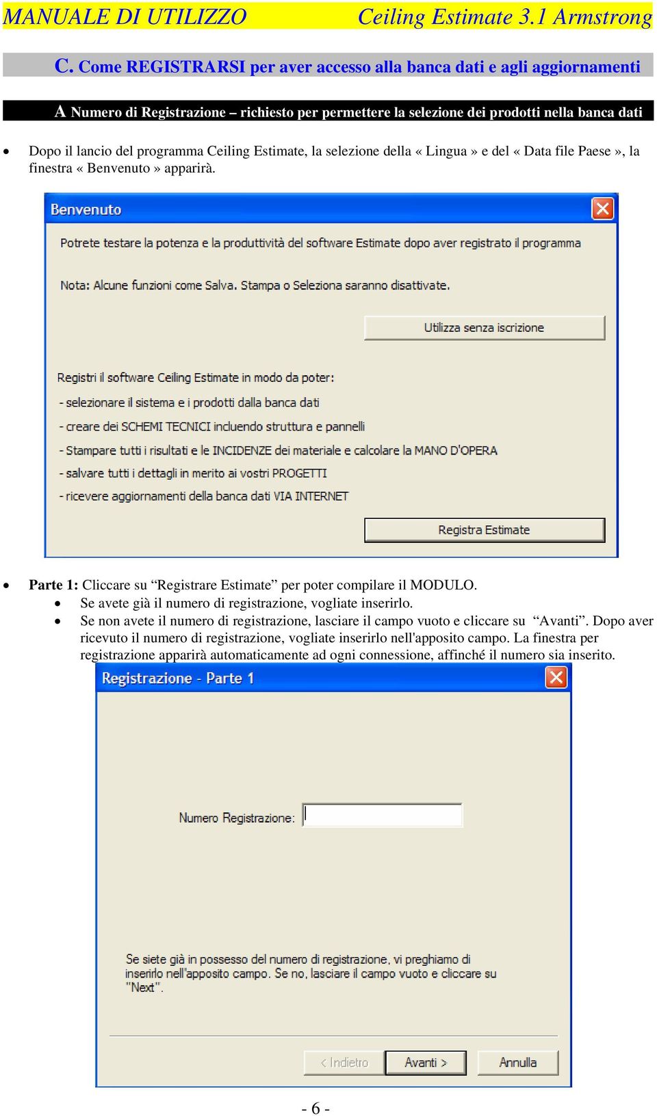 «Data file Paese», la finestra «Benvenuto» apparirà. Parte 1: Cliccare su Registrare Estimate per poter compilare il MODULO.