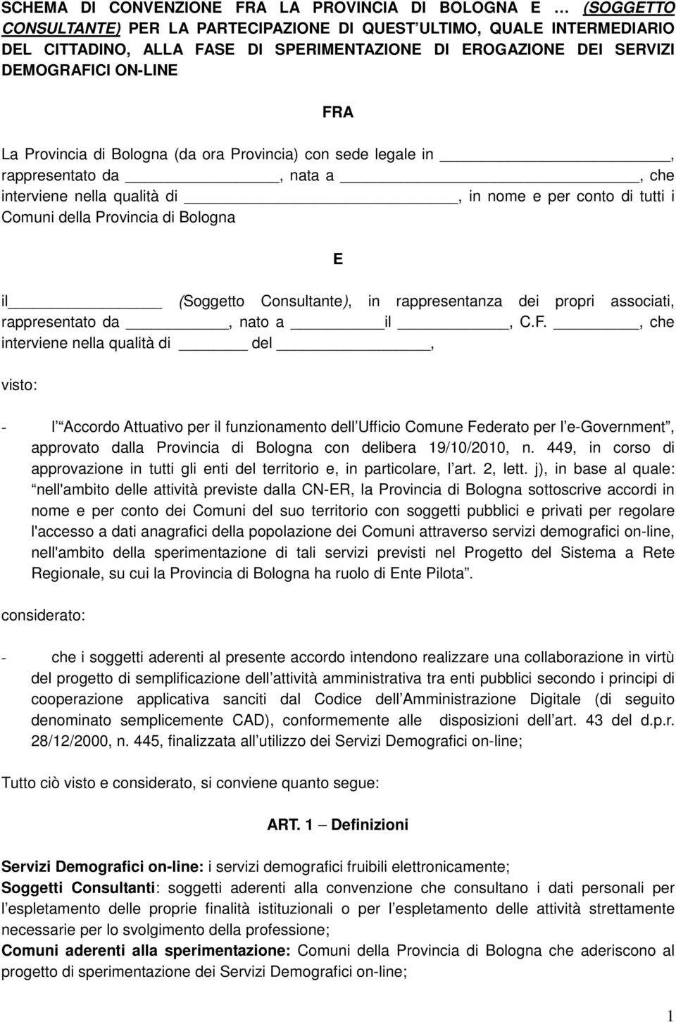 Provincia di Bologna E il (Soggetto Consultante), in rappresentanza dei propri associati, rappresentato da, nato a il, C.F.